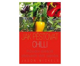 Kniha Jak pěstovat chilli, Jason Nickels